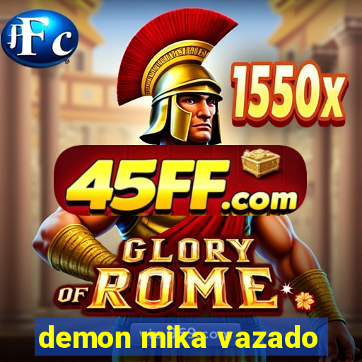 demon mika vazado